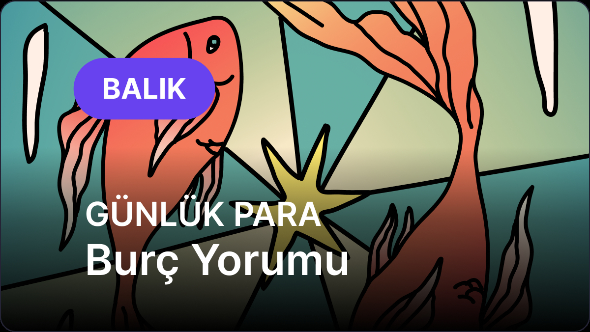 12 Eylül Cumartesi Balık Burcu Günlük Para Burç Yorumu