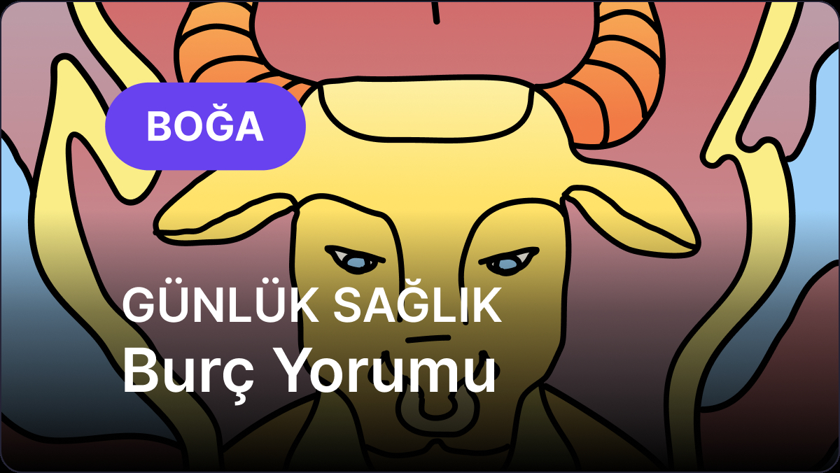 12 Eylül Cumartesi Boğa Burcu Günlük Sağlık Burç Yorumu